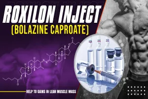 Roxilon Inject (Bolazine Caproate):  A comprehensive profile 