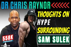 Dr. Raynor's insights on Sam Sulek’s Epic Popularity & PED use
